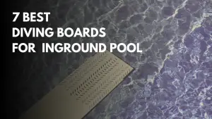 7 Most Popular Diving Boards For An Inground Pool.