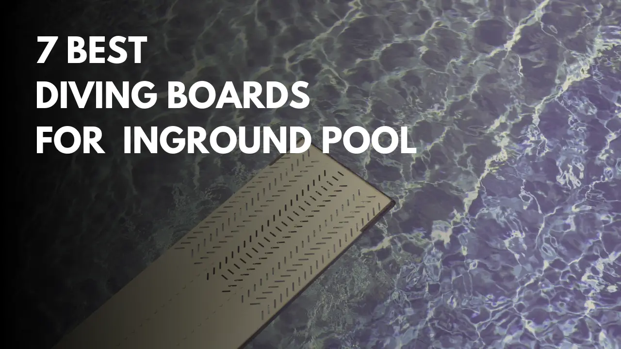 7 Most Popular Diving Boards For An Inground