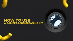 Best Way To Use A Camera Lens Cleaning Kit