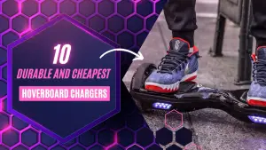 10 Best Durable And Cheapest Hoverboard Chargers To Buy.