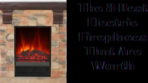 The 8 Best Electric Fireplaces Your Home Need In Winter.