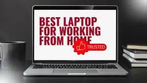 Best Laptop For Working From Home In 2023